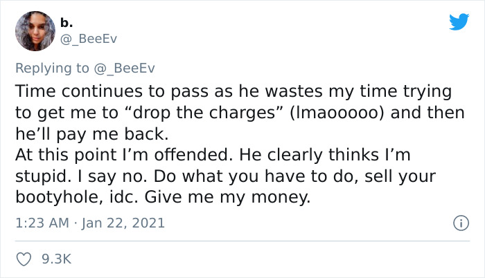 paper - b. Time continues to pass as he wastes my time trying to get me to "drop the charges Imaooooo and then he'll pay me back. At this point l'm offended. He clearly thinks I'm stupid. I say no. Do what you have to do, sell your bootyhole, idc. Give me