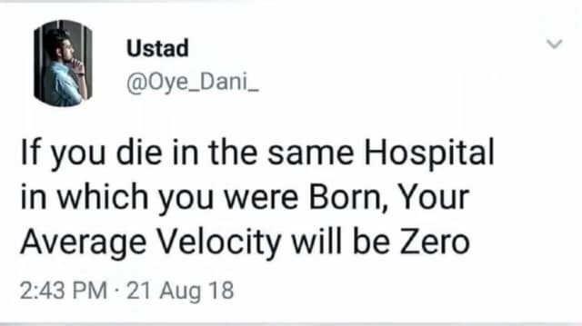 paper - Ustad If you die in the same Hospital in which you were Born, Your Average Velocity will be Zero 21 Aug 18
