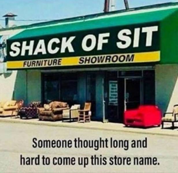 vehicle - T Shack Of Sit Furniture Showroom Someone thought long and hard to come up this store name.