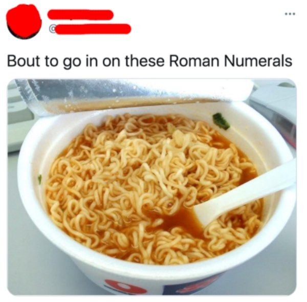 ramen noodles dorm - Bout to go in on these Roman Numerals