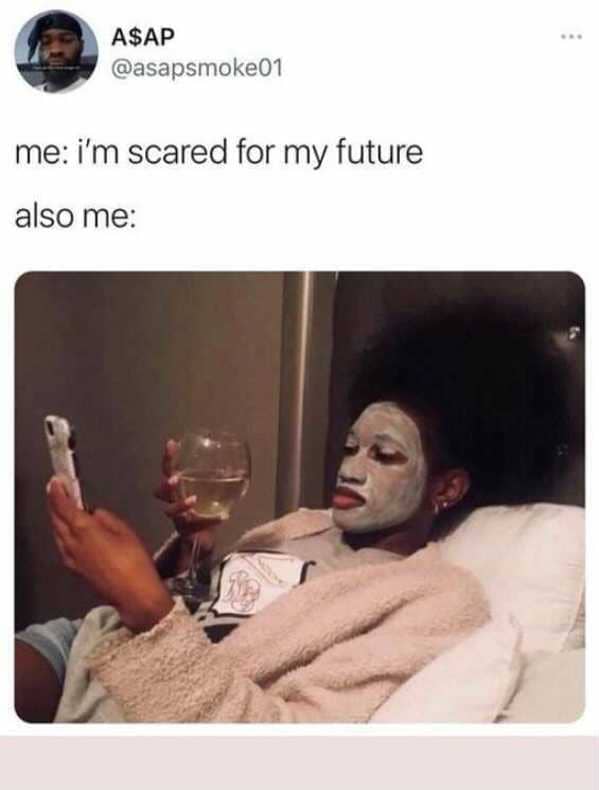 funny 2021 memes - me i'm scared for my future also me