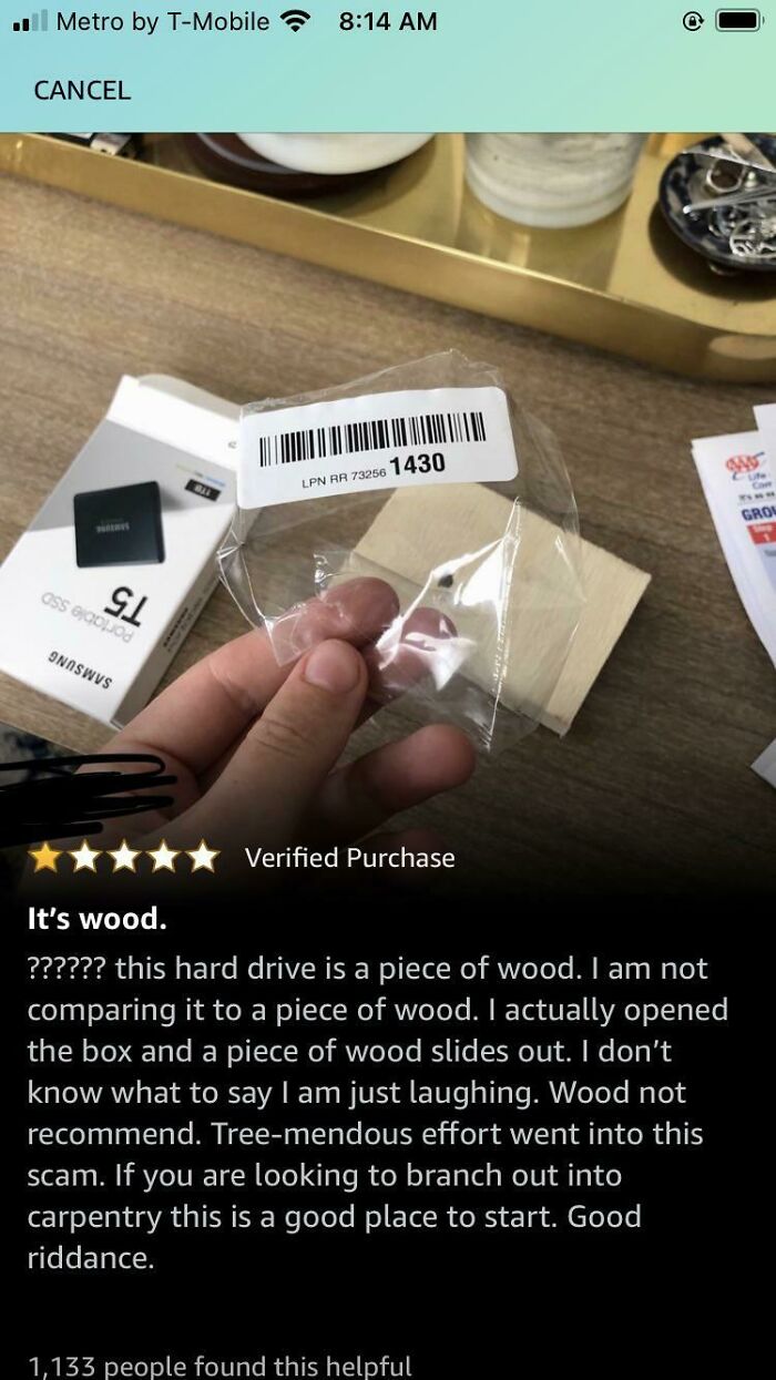 funny amazon reviews - It's wood. ?????? this hard drive is a piece of wood. I am not comparing it to a piece of wood. I actually opened the box and a piece of wood slides out. I don't know what