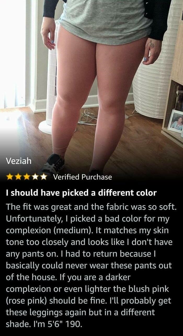 funny amazon reviews - I should have picked a different color The fit was great and the fabric was so soft. Unfortunately, I picked a bad color for my complexion medium. It matches my skin tone too closely and looks