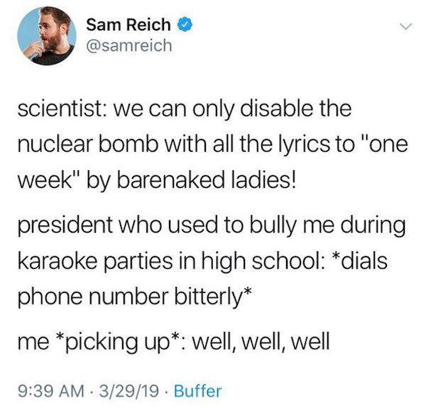 funny tweets - scientist we can only disable the nuclear bomb with all the lyrics to one week by barenaked ladies