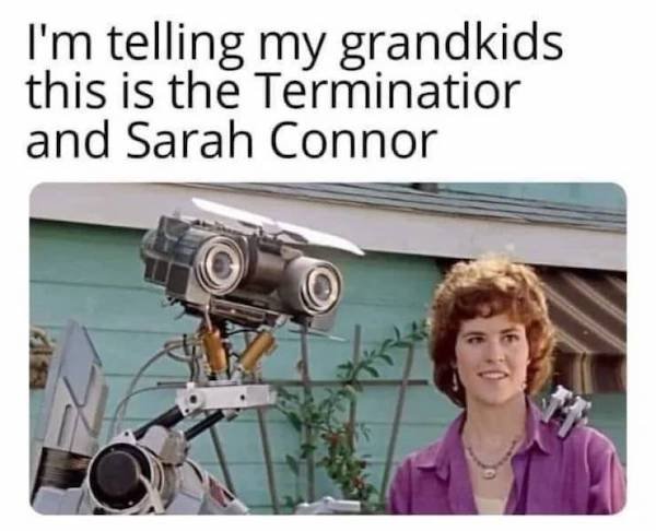 nostalgic pics - short circuit movie - I'm telling my grandkids this is the Terminatior and Sarah Connor