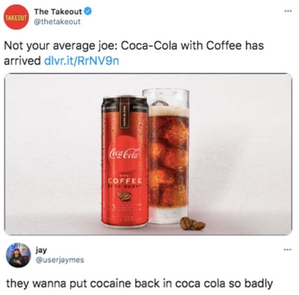 glass bottle - Takeout The Takeout Not your average joe CocaCola with Coffee has arrived dlvr.itRrNV9n Coffee jay they wanna put cocaine back in coca cola so badly
