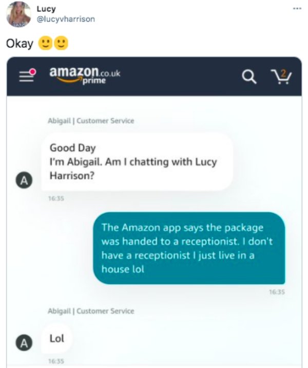 amazon kindle gift card - Lucy Okay amazon.co.uk prime Q Abigail Customer Service Good Day I'm Abigail. Am I chatting with Lucy Harrison? . The Amazon app says the package was handed to a receptionist. I don't have a receptionist I just live in a house lo