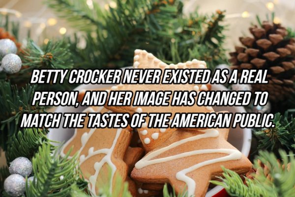 Betty Crocker Never Existed As A Real Person, And Her Image Has Changed To Match The Tastes Of The American Public.