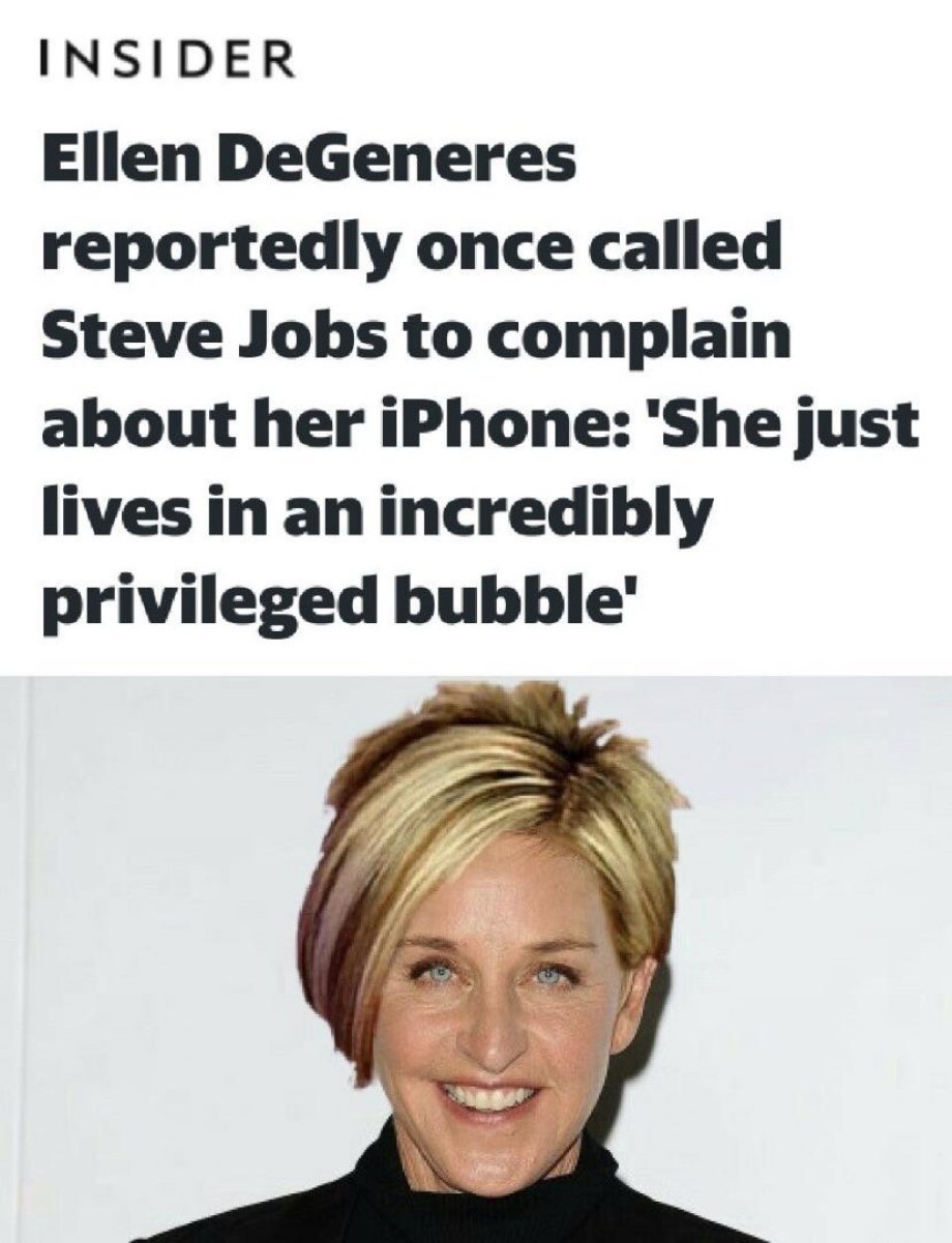 ultra karen - Insider Ellen DeGeneres reportedly once called Steve Jobs to complain about her iPhone 'She just lives in an incredibly privileged bubble'