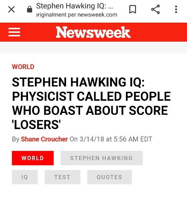 number - Stephen Hawking Iq ... originalment per newsweek.com Newsweek World Stephen Hawking Iq Physicist Called People Who Boast About Score "Losers' By Shane Croucher On 31418 at Edt World Stephen Hawking 1Q Test Quotes