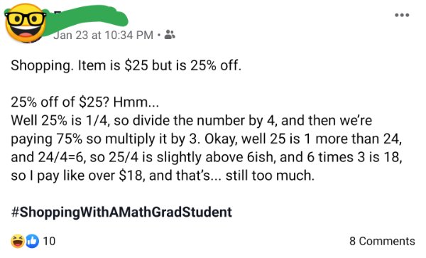 document - Jan 23 at Shopping. Item is $25 but is 25% off. 25% off of $25? Hmm... Well 25% is 14, so divide the number by 4, and then we're paying 75% so multiply it by 3. Okay, well 25 is 1 more than 24, and 2446, so 254 is slightly above 6ish, and 6 tim