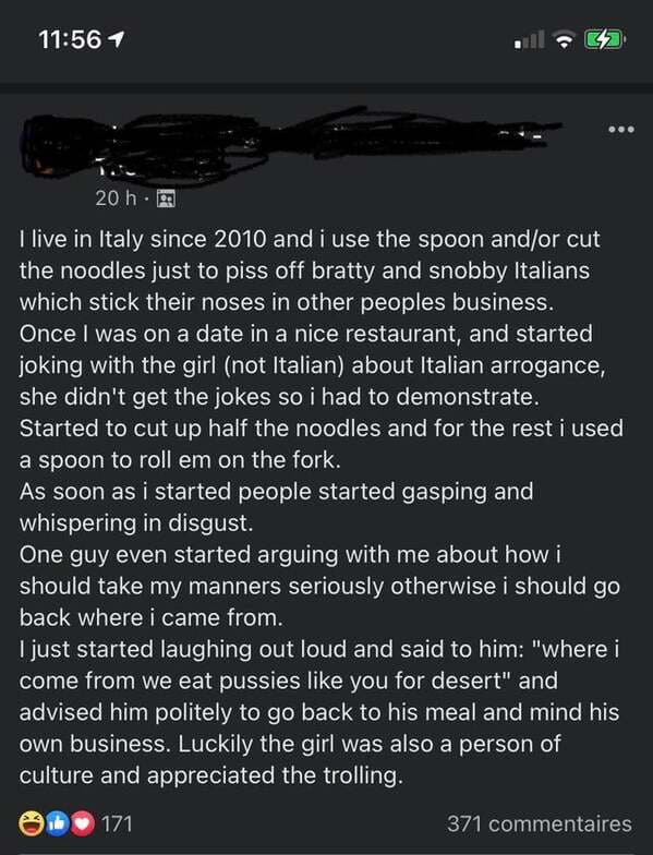 screenshot - 1 20 h. I live in Italy since 2010 and i use the spoon andor cut the noodles just to piss off bratty and snobby Italians which stick their noses in other peoples business. Once I was on a date in a nice restaurant, and started joking with the