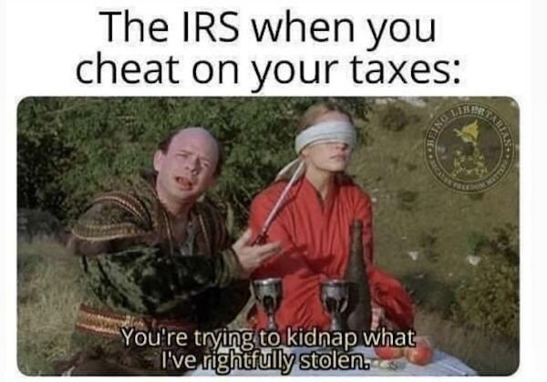 hilarious lord of the rings memes - The Irs when you cheat on your taxes You're trying to kidnap what I've rightfully stolen.