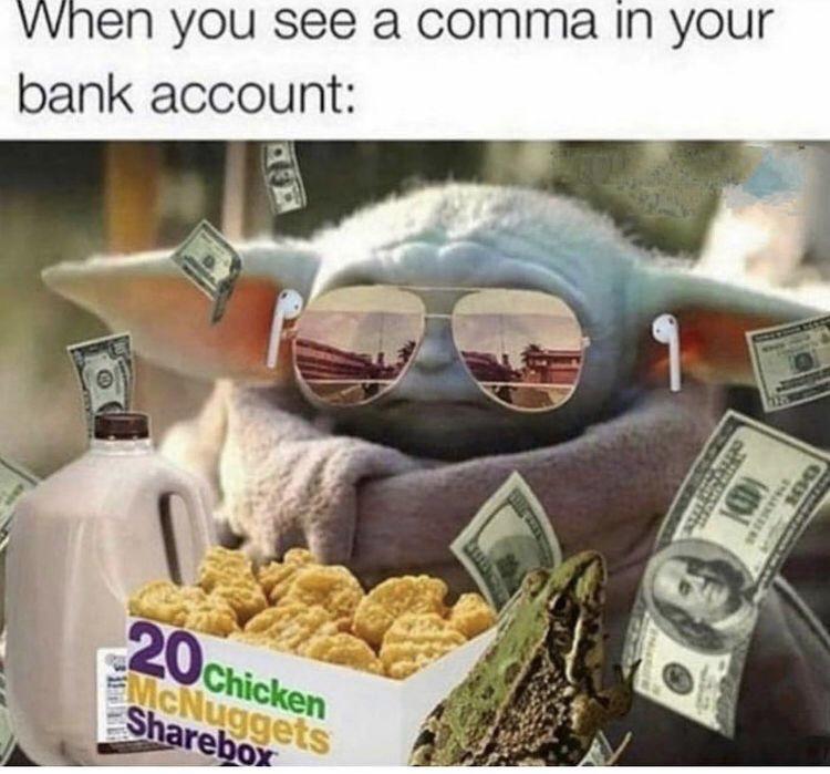rich baby yoda meme - When you see a comma in your bank account Bu Ly 20 Chicken El CNuggets box
