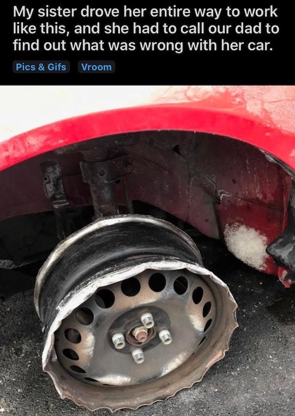 tire - My sister drove her entire way to work this, and she had to call our dad to find out what was wrong with her car. Pics & Gifs Vroom