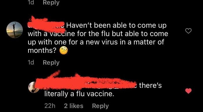 heat - 1d Haven't been able to come up with a vaccine for the flu but able to come up with one for a new virus in a matter of months? 1d there's literally a flu vaccine. 22h 2