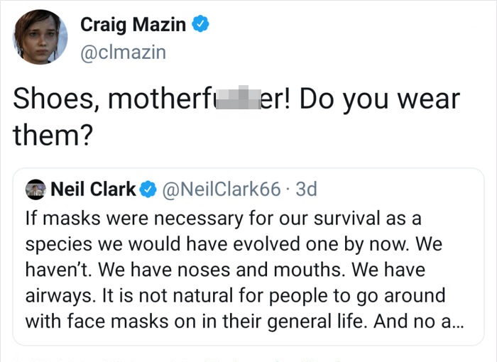 document - Craig Mazin Shoes, motherfu er! Do you wear them? Neil Clark . 3d If masks were necessary for our survival as a species we would have evolved one by now. We haven't. We have noses and mouths. We have airways. It is not natural for people to go 