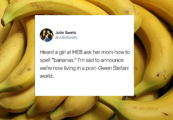 fruits name - Julie Swets Swets Heard a girl at Heb ask her mom how to spell "bananas." I'm sad to announce we're now living in a postGwen Stefani world.