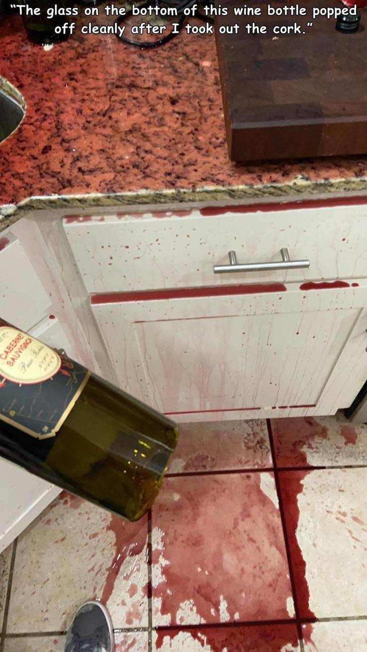 floor - "The glass on the bottom of this wine bottle popped off cleanly after I took out the cork." Caberne Sauvigno