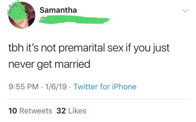 funny facts - tbh it's not premarital sex if you just never get married