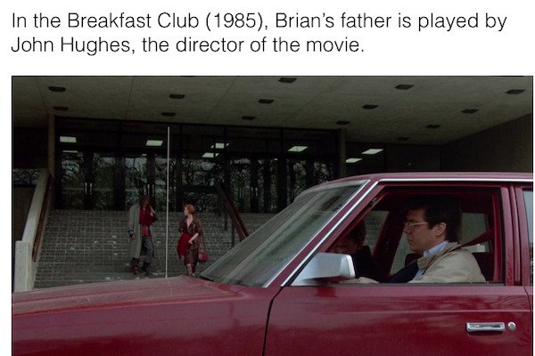 cool movie facts - In the Breakfast Club 1985, Brian's father is played by John Hughes, the director of the movie.