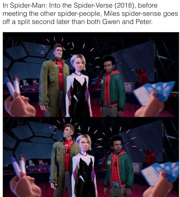 cool movie facts - In SpiderMan Into the SpiderVerse 2018, before meeting the other spiderpeople, Miles spidersense goes off a split second later than both Gwen and Peter.