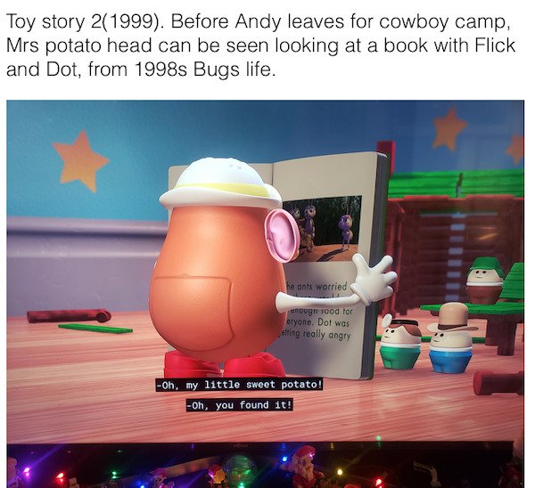 cool movie facts - Toy story. Before Andy leaves for cowboy camp, Mrs potato head can be seen looking at a book with Flick and Dot, from 1998s Bugs life.