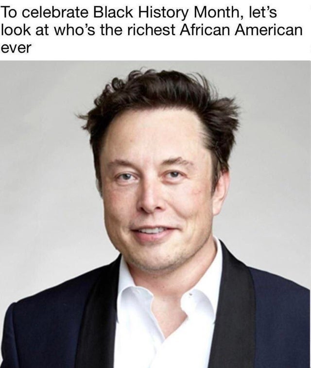 funny memes -- elon musk - To celebrate Black History Month, let's look at who's the richest African American ever