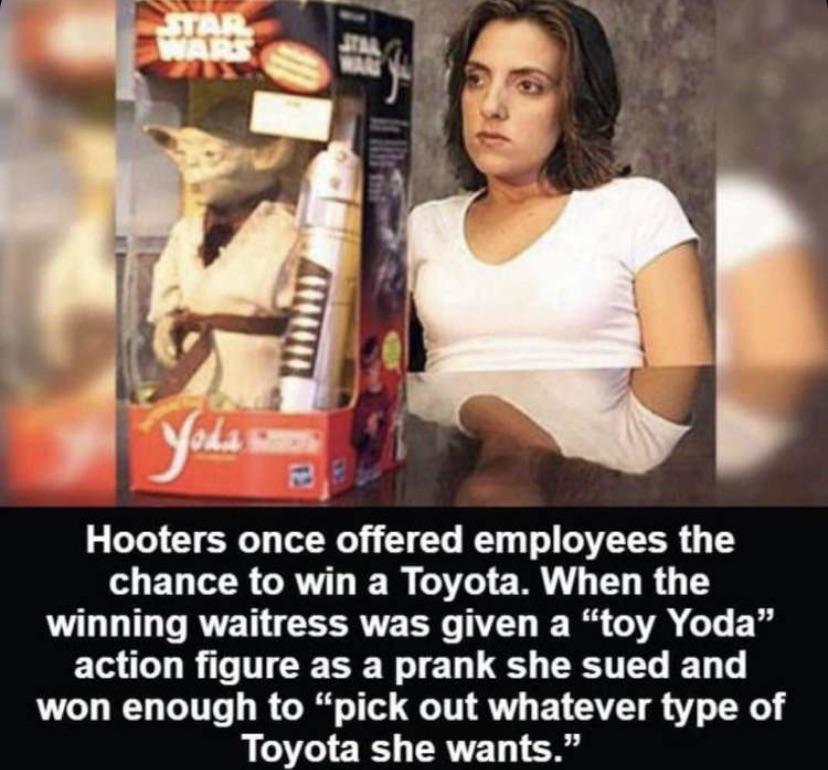funny memes - Hooters once offered employees the chance to win a Toyota. When the winning waitress was given a toy yoda