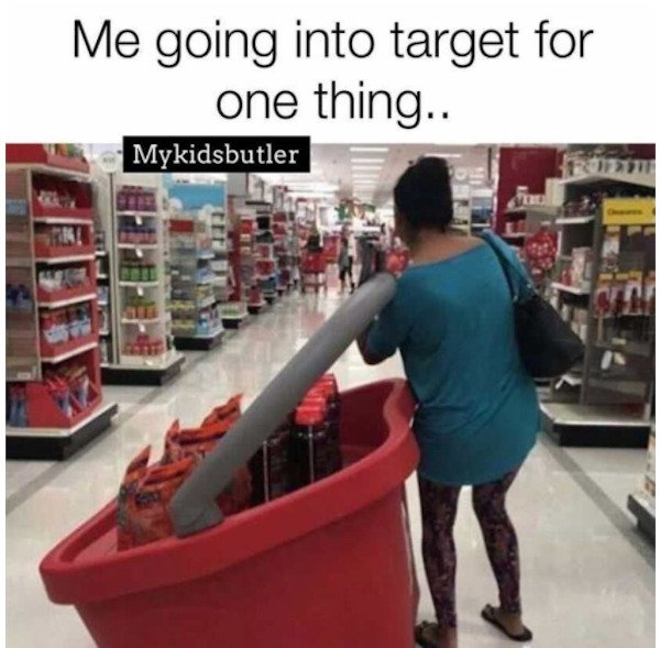 supermarket - Me going into target for one thing.. Mykidsbutler