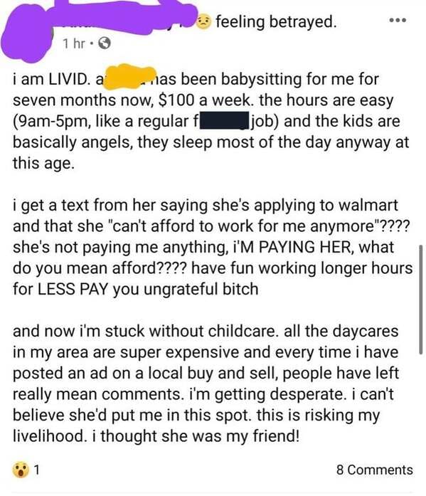 karen comments on facebook - feeling betrayed. 1 hr. i am Livid. a ..Jas been babysitting for me for seven months now, $100 a week. the hours are easy 9am5pm, a regular fi job and the kids are basically angels, they sleep most of the day anyway at this ag