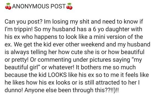 ptsd in adolescent - Anonymous Post Can you post? Im losing my shit and need to know if I'm trippin! So my husband has a 6 yo daughter with his ex who happens to look a mini version of the ex. We get the kid ever other weekend and my husband is always tel