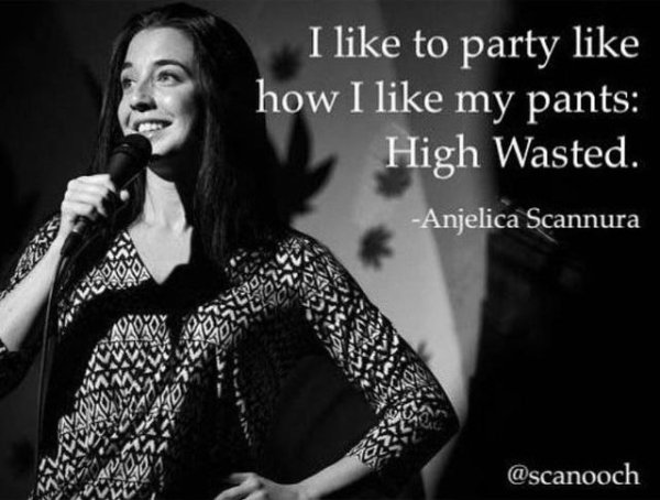 funny jokes - I like to party like how I my pants High Wasted.