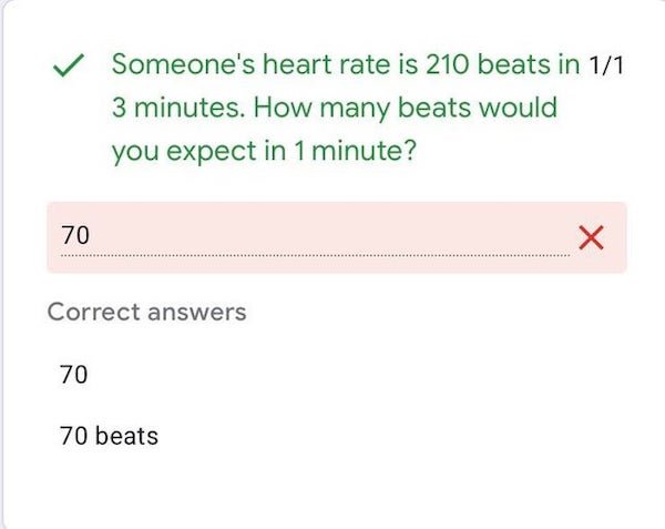 angle - Someone's heart rate is 210 beats in 11 3 minutes. How many beats would you expect in 1 minute? 70 Correct answers 70 70 beats