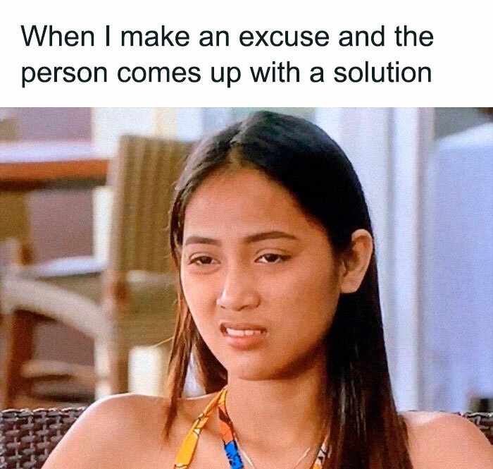 funny memes - rose from 90 day fiance - When I make an excuse and the person comes up with a solution
