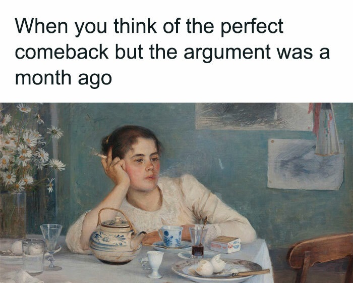 funny memes - elin danielson gambogi after breakfast - When you think of the perfect comeback but the argument was a month ago
