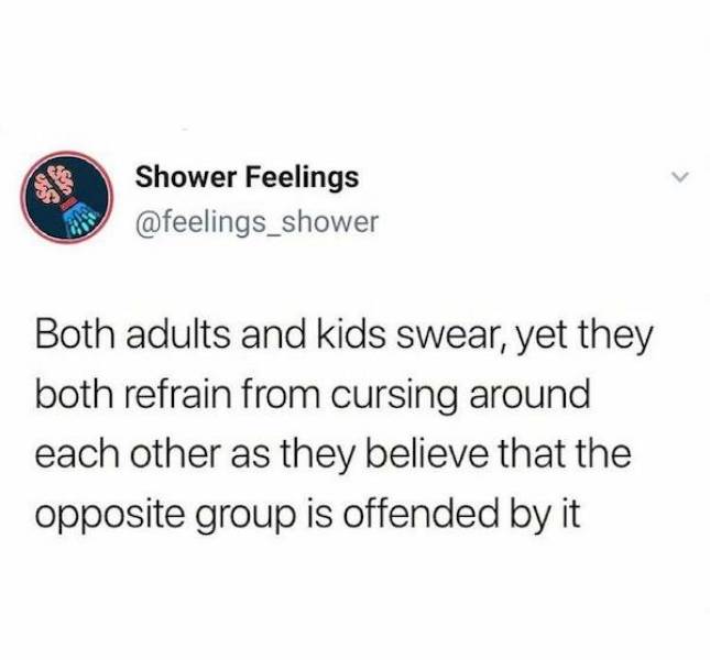 glow up is real quotes - us Mo Shower Feelings Both adults and kids swear, yet they both refrain from cursing around each other as they believe that the opposite group is offended by it