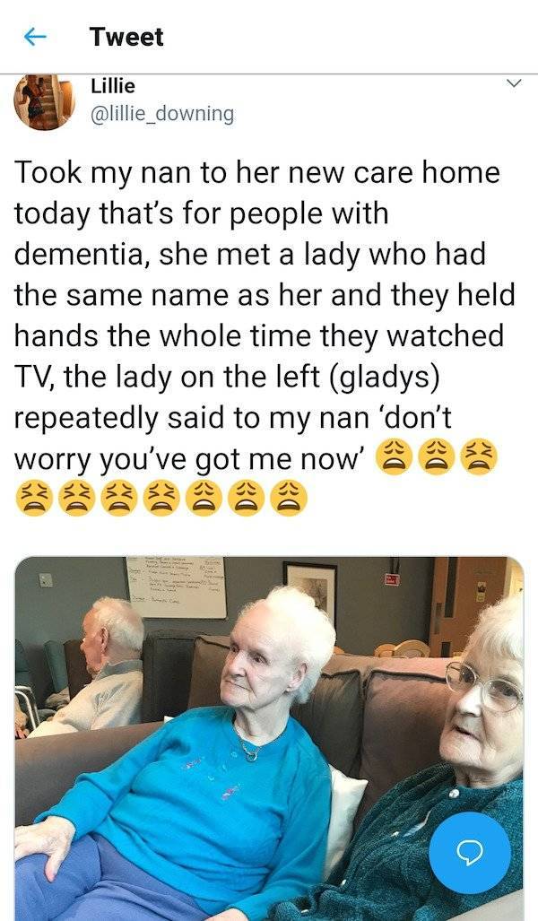 human behavior - Tweet Lillie Took my nan to her new care home today that's for people with dementia, she met a lady who had the same name as her and they held hands the whole time they watched Tv, the lady on the left gladys repeatedly said to my nan 'do