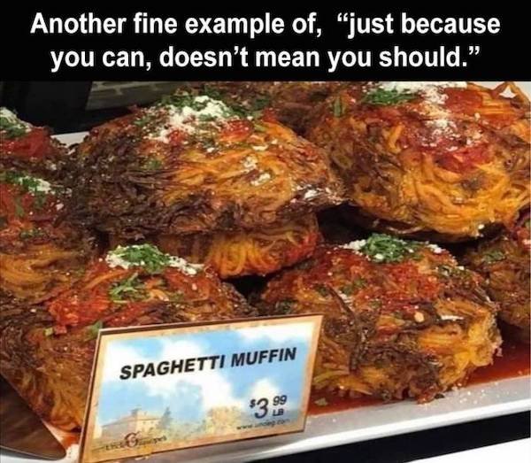 funny pics - Another fine example of just because you can doesn't mean you should spaghetti muffins