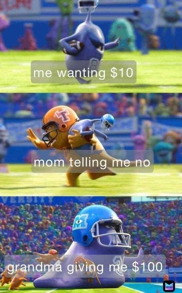 monsters university football - me wanting $10 1 mom telling me no grandma giving me $100 Nene