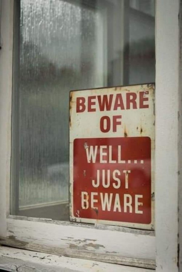 beware of well just beware - Beware Of Well... Just Beware