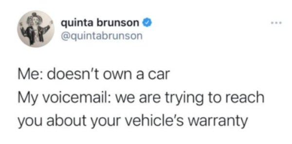 Ryan Reynolds - quinta brunson Me doesn't own a car My voicemail we are trying to reach you about your vehicle's warranty