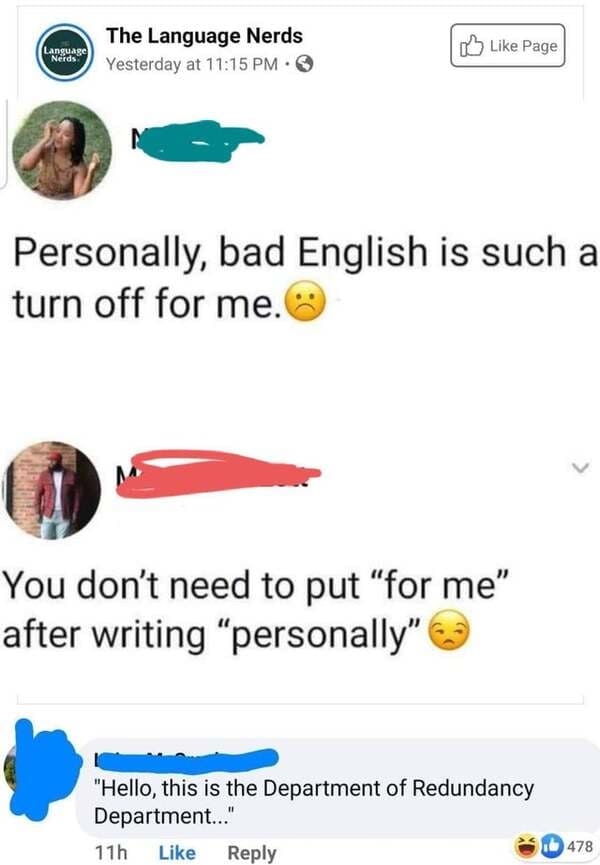 funny comments - Personally, bad English is such a turn off for me. You don't need to put for me after writing personally