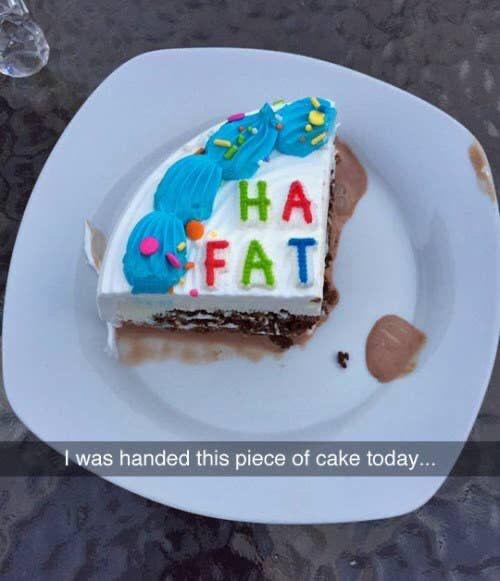 ha fat cake meme - Fat I was handed this piece of cake today...