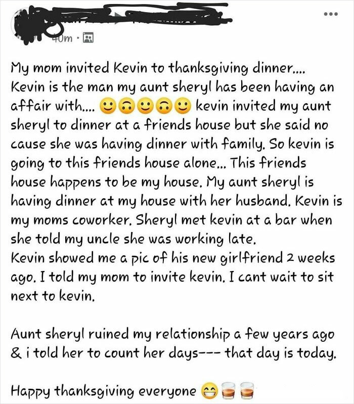 aunt sheryl kevin - 40m My mom invited Kevin to thanksgiving dinner... Kevin is the man my aunt sheryl has been having an affair with... 2600 kevin invited my aunt sheryl to dinner at a friends house but she said no cause she was having dinner with family