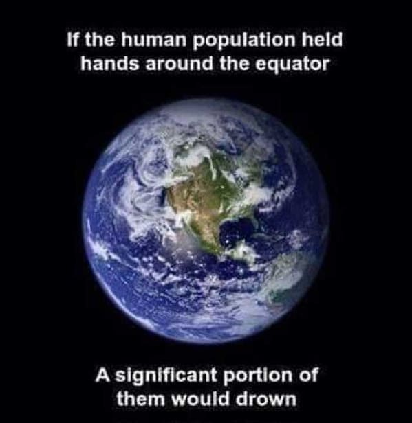 funny pics - If the human population held hands around the equator A significant portion of them would drown