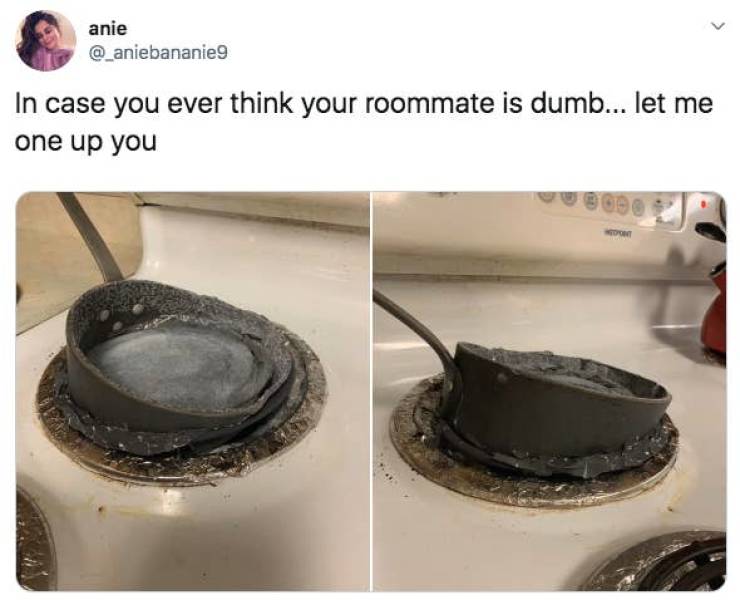 funny roommate memes - anie In case you ever think your roommate is dumb... let me one up you 1000