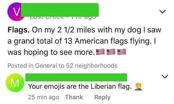 paper - V Icen Flags. On my 2 12 miles with my dog I saw a grand total of 13 American flags flying. I was hoping to see more. Posted in General to 52 neighborhoods M. Your emojis are the Liberian flag. 25 min ago Thank