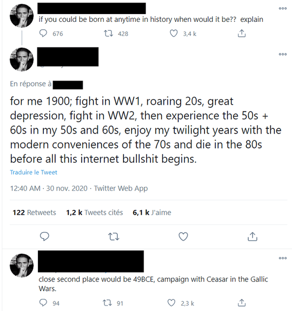 document - if you could be born at anytime in history when would it be?? explain t2 428 676 000 En rponse for me 1900; fight in WW1, roaring 20s, great depression, fight in WW2, then experience the 50s 60s in my 50s and 60s, enjoy my twilight years with t