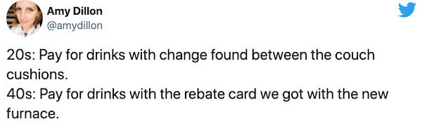 paper - Amy Dillon 20s Pay for drinks with change found between the couch cushions. 40s Pay for drinks with the rebate card we got with the new furnace.